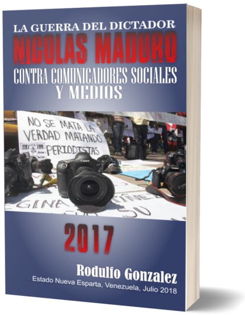 La Guerra de Maduro contra los Medios 2017 por Rodulfo Gonzalez