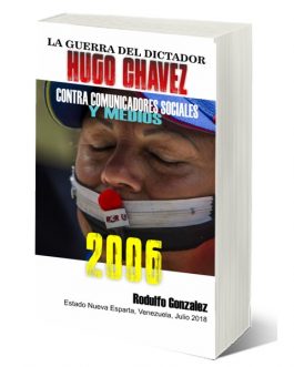 La Guerra del dictador Hugo Chavez contra los Medios en el 2006