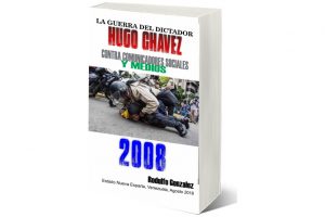 Read more about the article La Guerra del Dictador Hugo Chavez: Contra Comunicadores Sociales y Medios en el 2008