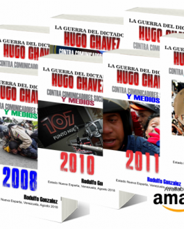 Colección La Guerra del Dictador Hugo Chavez: Contra Comunicadores Sociales y Medios