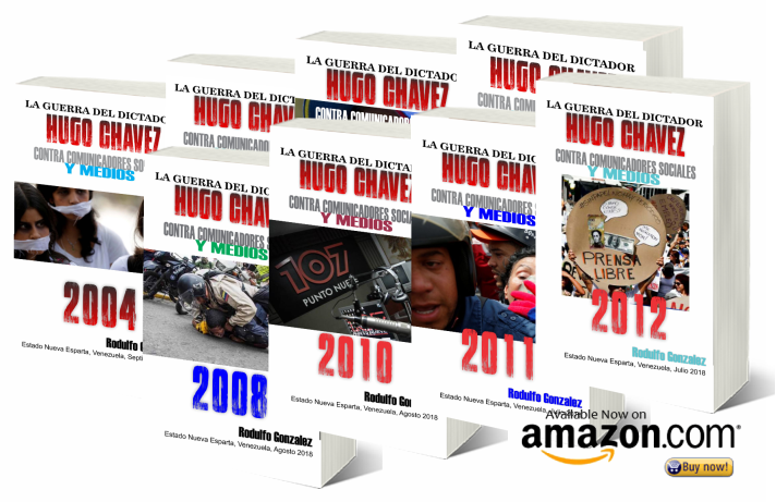 Colección La Guerra del Dictador Hugo Chavez: Contra Comunicadores Sociales y Medios de Rodulfo Gonzalez
