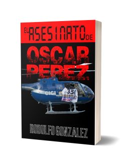 El Asesinato de Oscar Perez por Rodulfo Gonzalez