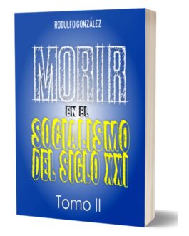 Morir en el Socialismo del Siglo XXI: Tomo II