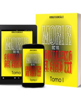 Morir en el Socialismo del Siglo XXI Tomo I