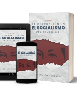 La corrupción en el Socialismo del Siglo XXI: Tomo III