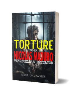 Torture under Nicolas Maduro Venezuela’s dictator