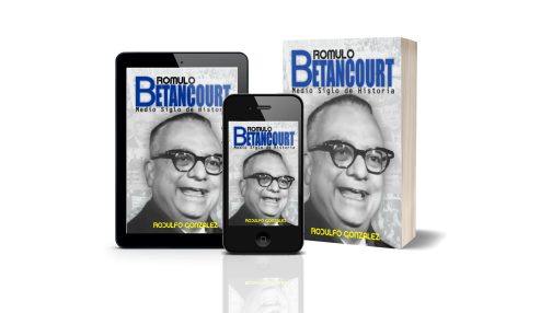 Romulo Betancourt Medio Siglo de Historia por Rodulfo Gonzalez