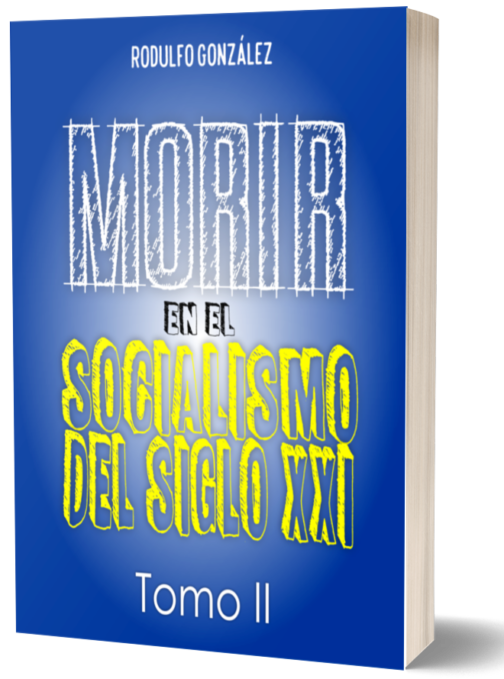 Morir en el Socialismo del Siglo XXI Tomo II por Rodulfo Gonzalez