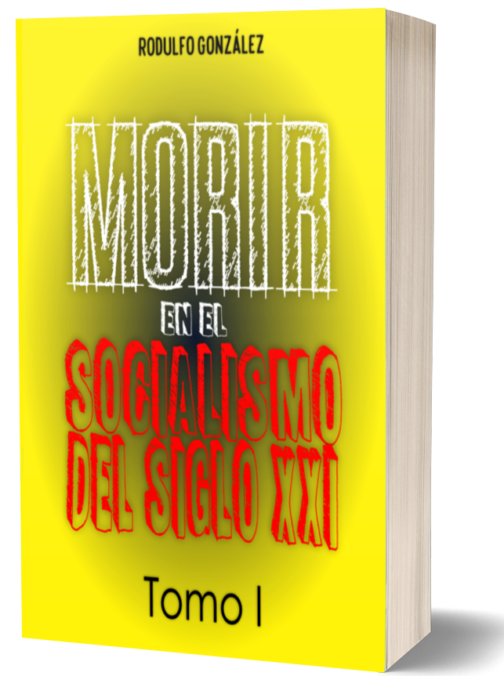 Morir en el Socialismo del Siglo XXI Tomo I de Rodulfo Gonzalez