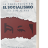 La corrupción en el Socialismo del Siglo XXI Tomo II por Rodulfo Gonzalez