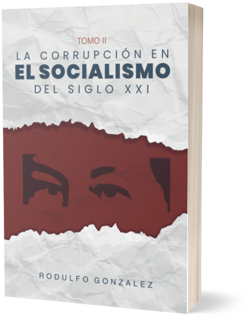 La corrupción en el Socialismo del Siglo XXI Tomo II por Rodulfo Gonzalez
