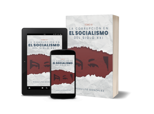 La corrupción en el Socialismo del Siglo XXI Tomo III por Rodulfo Gonzalez