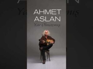 Read more about the article Ahmet Aslan – Yar Olmazmış #shorts
